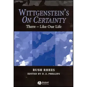 کتاب Wittgensteins On Certainty اثر Rush Rhees and D. Z. Phillips انتشارات Wiley-Blackwell