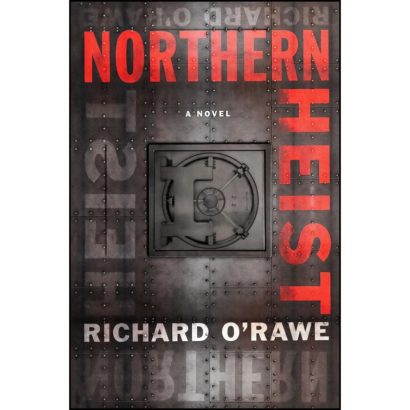 کتاب Northern Heist  اثر Richard O Rawe انتشارات Melville House