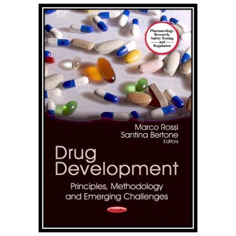 کتاب Drug Development: Principles, Methodology and Emerging Challenges اثر Marco Rossi and Santina Bertone انتشارات مؤلفین طلایی
