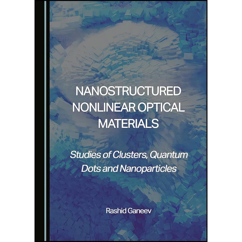 کتاب Nanostructured Nonlinear Optical Materials اثر Rashid Ganeev انتشارات Cambridge Scholars Publishing