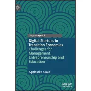 کتاب Digital Startups in Transition Economies اثر Agnieszka Skala انتشارات Palgrave Pivot