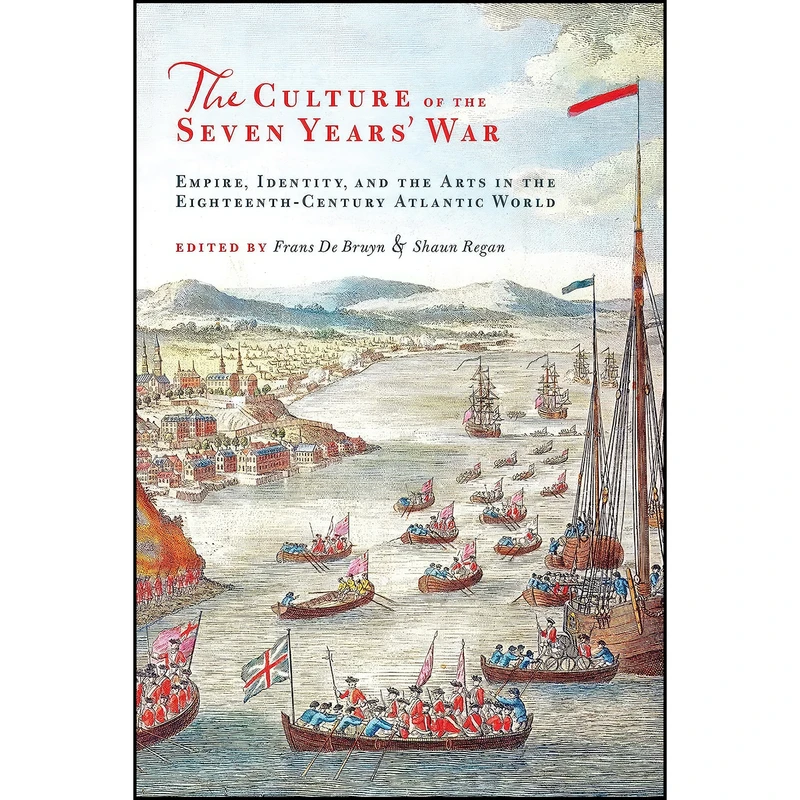 کتاب The Culture of the Seven Years' War اثر Frans de Bruyn and Shaun Regan انتشارات University of Toronto Press