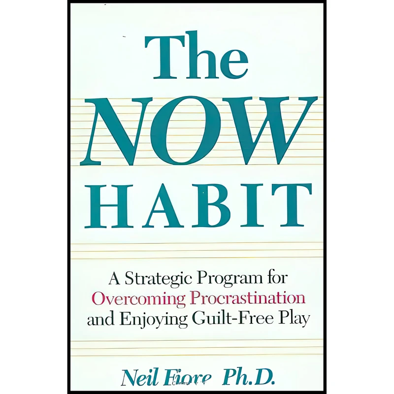 کتاب The Now Habit اثر Neil A. Fiore انتشارات Putnam-Tarcher