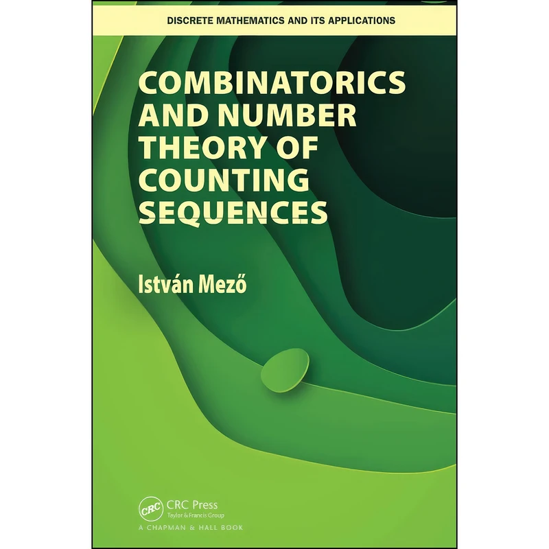 کتاب Combinatorics and Number Theory of Counting Sequences  اثر Istvan Mezo انتشارات CRC Press