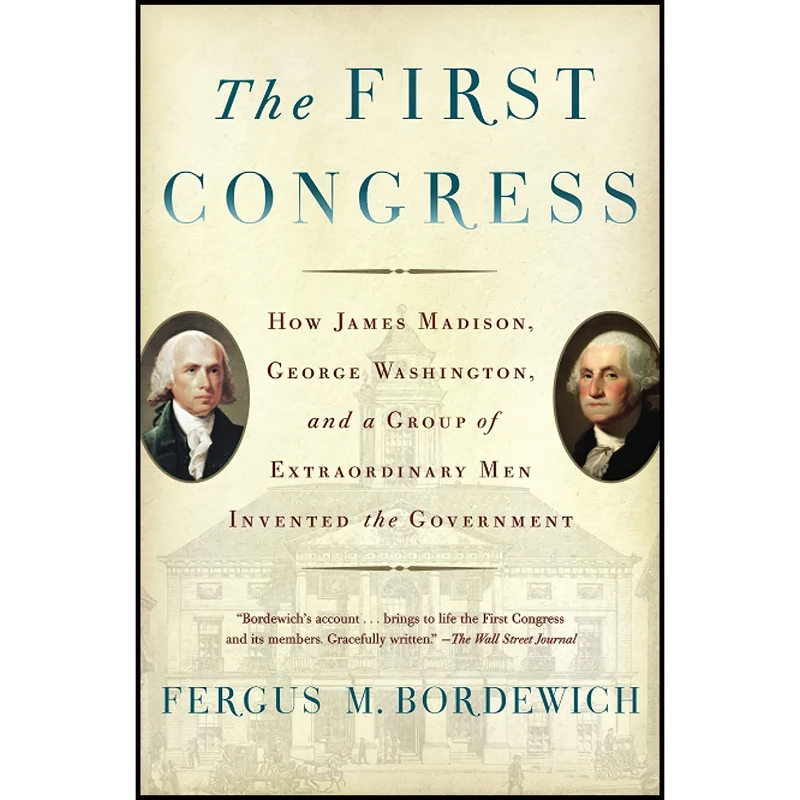 کتاب The First Congress اثر Fergus M. Bordewich and Fergus M. Bordewich انتشارات تازه ها