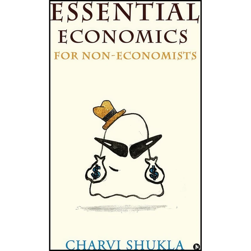 کتاب Essential Economics for Non-Economists اثر Charvi Shukla انتشارات بله