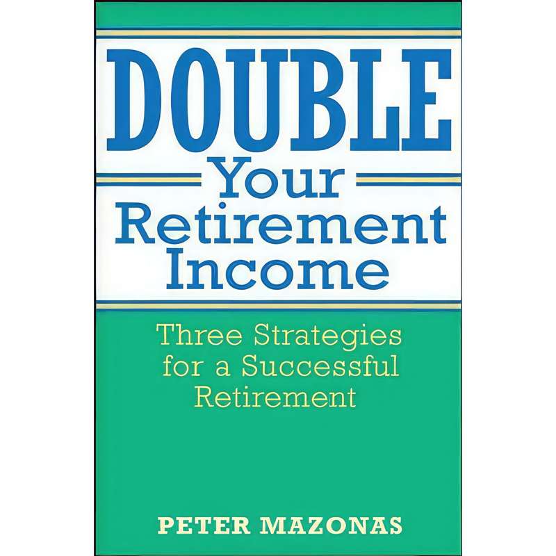 کتاب Double Your Retirement Income اثر Peter Mazonas انتشارات Wiley