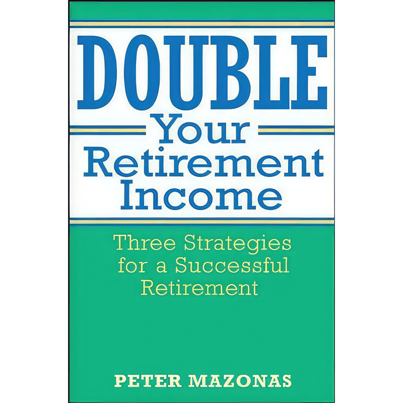 کتاب Double Your Retirement Income اثر Peter Mazonas انتشارات Wiley