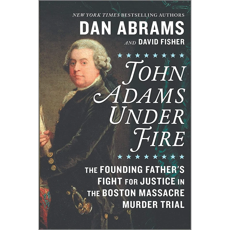 کتاب John Adams Under Fire اثر David Fisher and Dan Abrams انتشارات Hanover Square Press