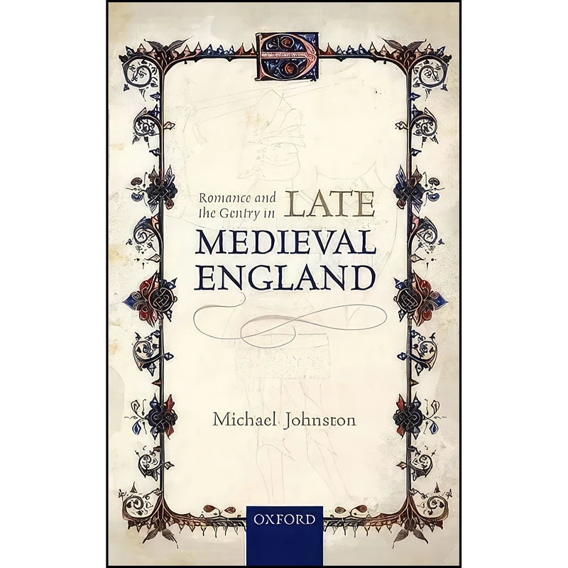کتاب Romance and the Gentry in Late Medieval England اثر Michael Johnston انتشارات Oxford University Press