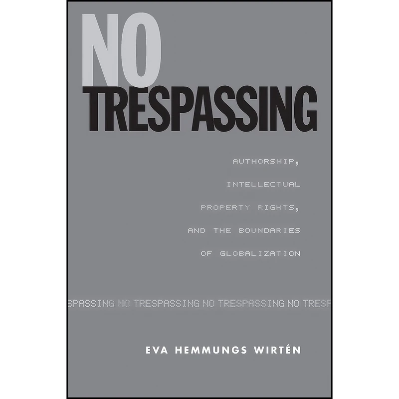 کتاب No Trespassing اثر Eva Hemmungs Wirten انتشارات تازه ها