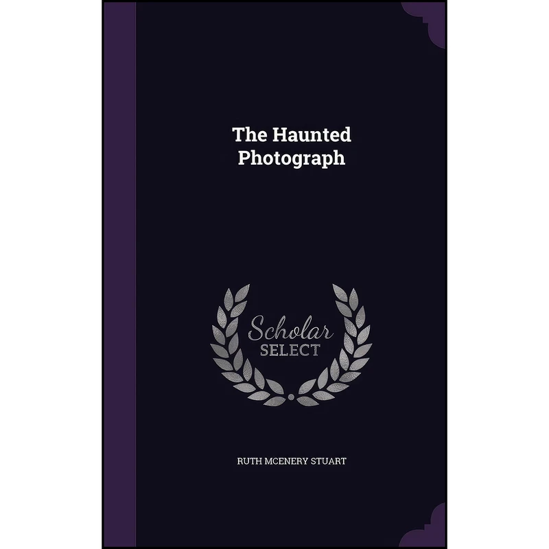 کتاب The Haunted Photograph اثر Ruth McEnery Stuart انتشارات Palala Press