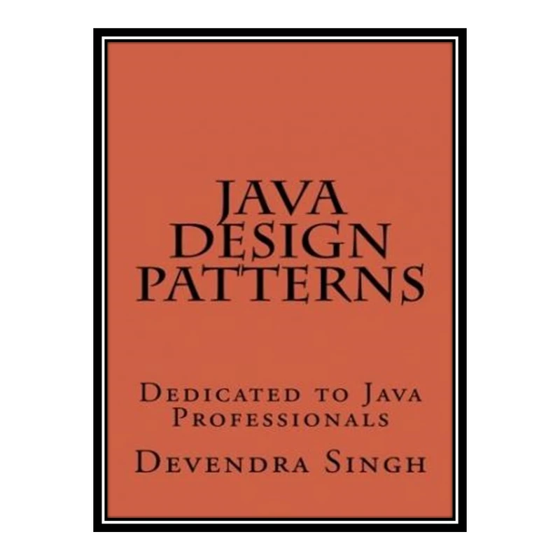 کتاب 	 Java Design Patterns اثر Mr. Devendra Singh انتشارات مؤلفین طلایی