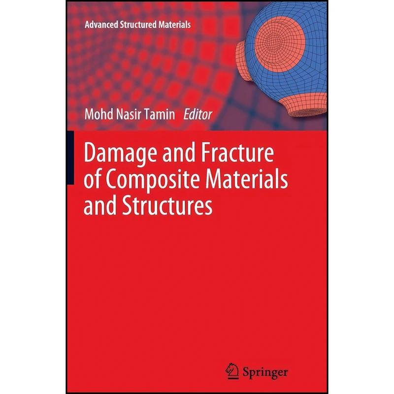 کتاب Damage and Fracture of Composite Materials and Structures  اثر Mohd Nasir Tamin انتشارات Springer