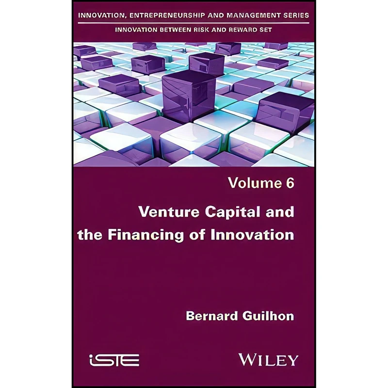 کتاب Venture Capital and the Financing of Innovation  اثر Bernard Guilhon انتشارات Wiley-ISTE