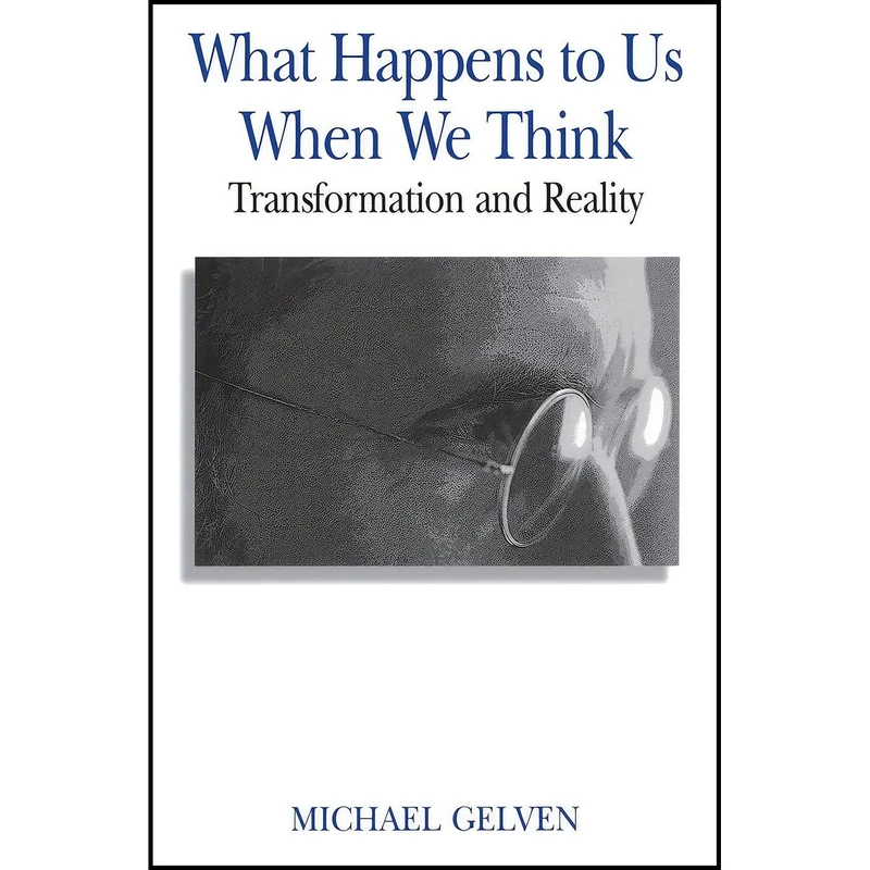کتاب What Happens to Us When We Think اثر Michael Gelven انتشارات State University of New York Press