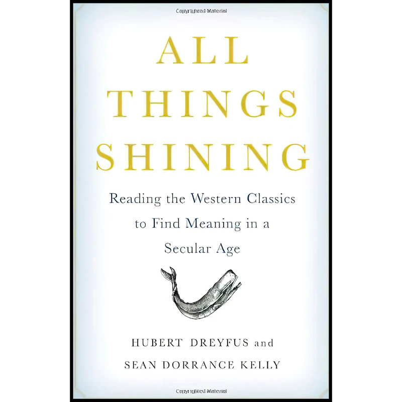 کتاب All Things Shining اثر Hubert Dreyfus and Sean Dorrance Kelly انتشارات Free Press