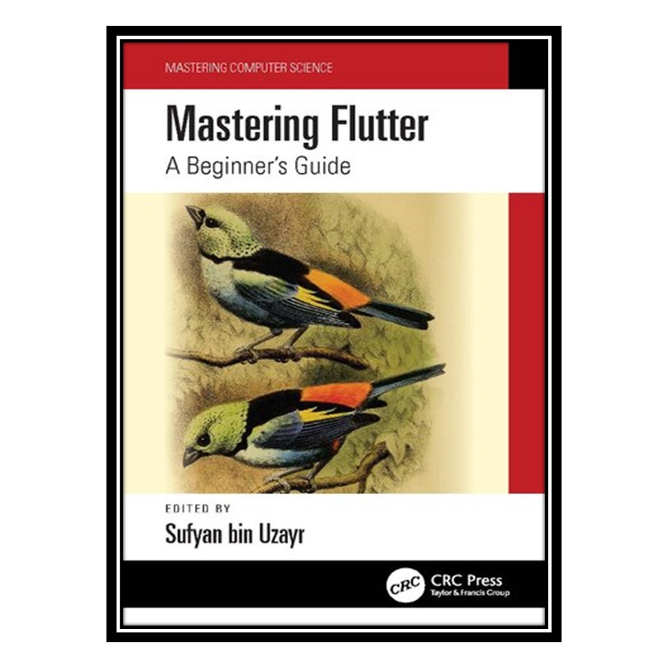 کتاب Mastering Flutter اثر Sufyan bin Uzayr انتشارات مؤلفین طلایی
