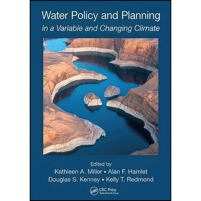 کتاب Water Policy and Planning in a Variable and Changing Climate اثر جمعي از نويسندگان انتشارات CRC Press