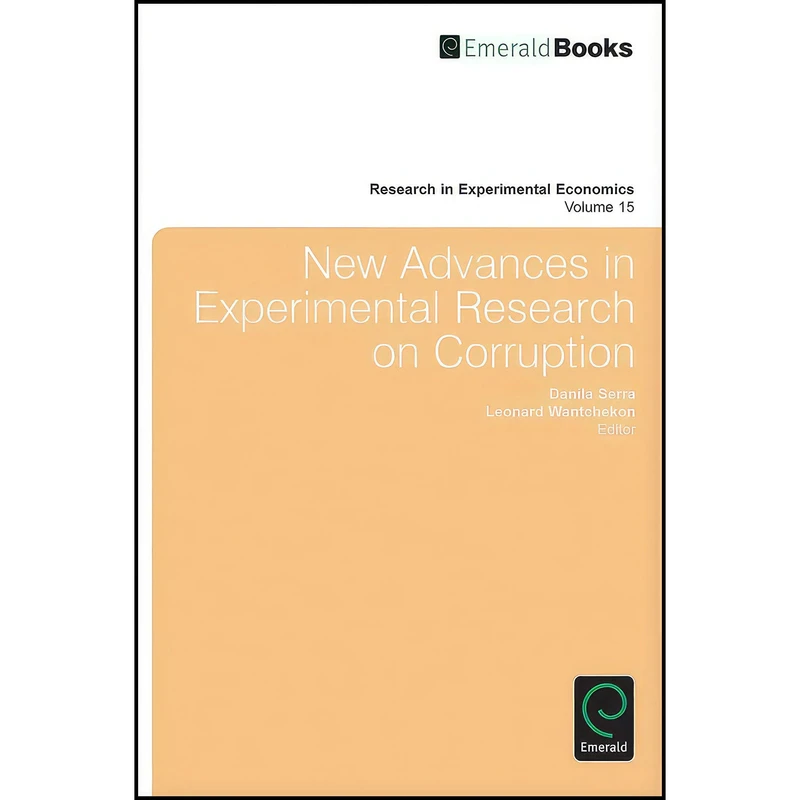 کتاب New Advances in Experimental Research on Corruption  اثر Danila Serra and Leonard Wantchekon انتشارات Emerald Publishing Limited