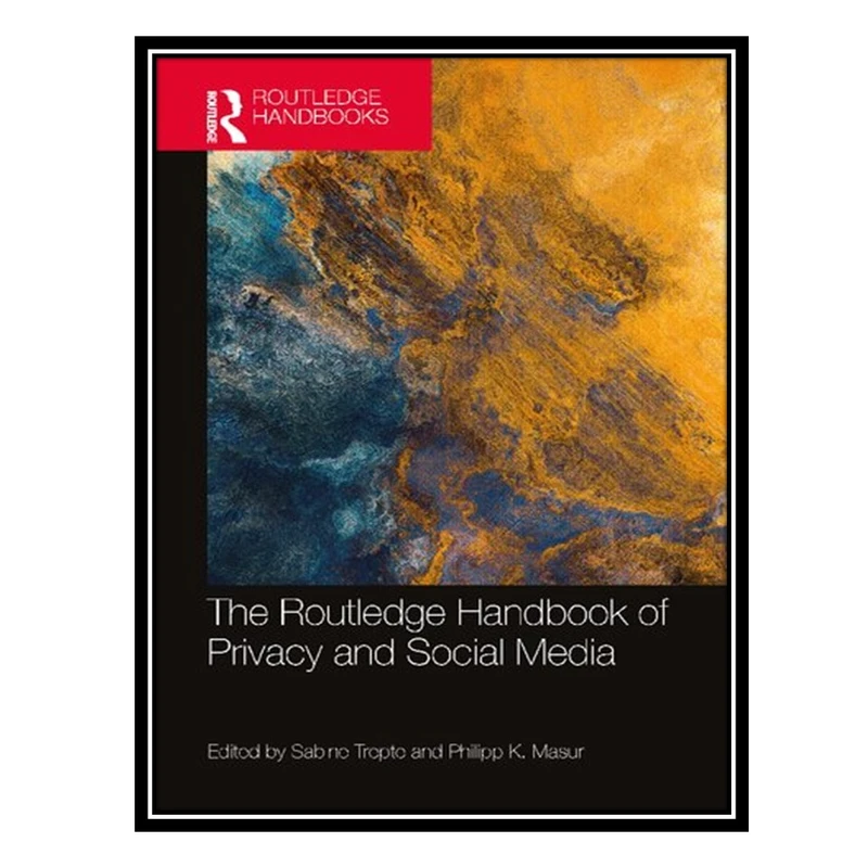 کتاب The Routledge Handbook of Privacy and Social Media اثر Sabine Trepte AND Philipp Masur انتشارات مؤلفین طلایی
