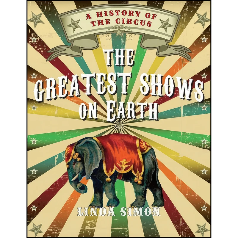 کتاب The Greatest Shows on Earth اثر Linda Simon انتشارات Reaktion Books