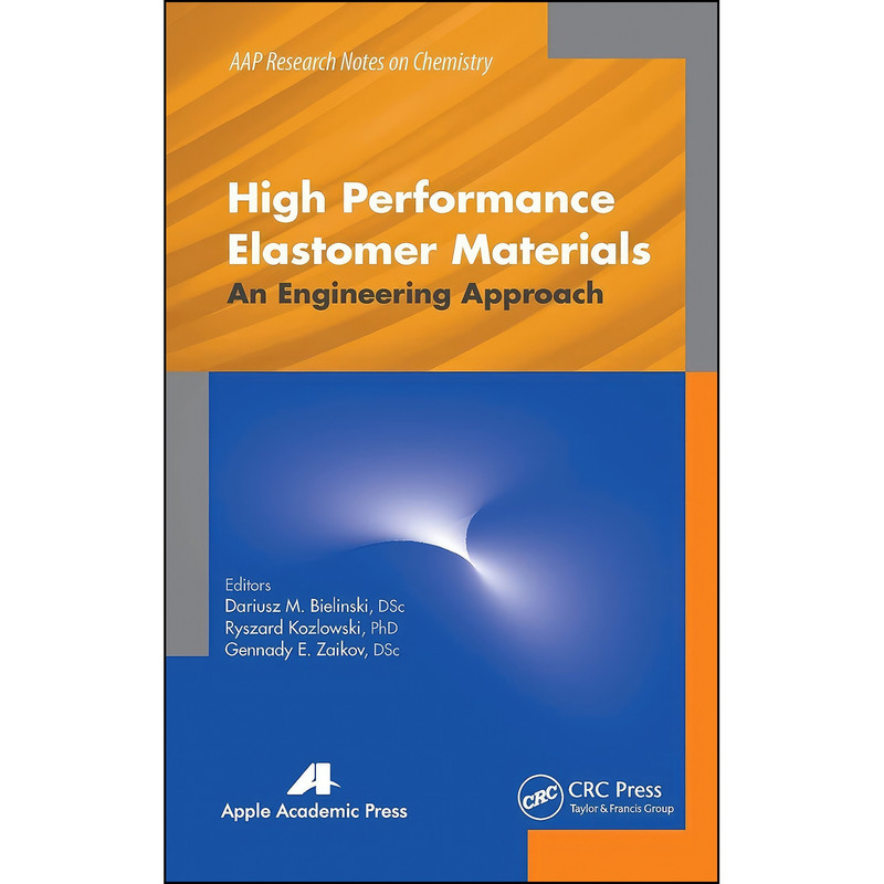 کتاب High Performance Elastomer Materials اثر جمعي از نويسندگان انتشارات Apple Academic Press