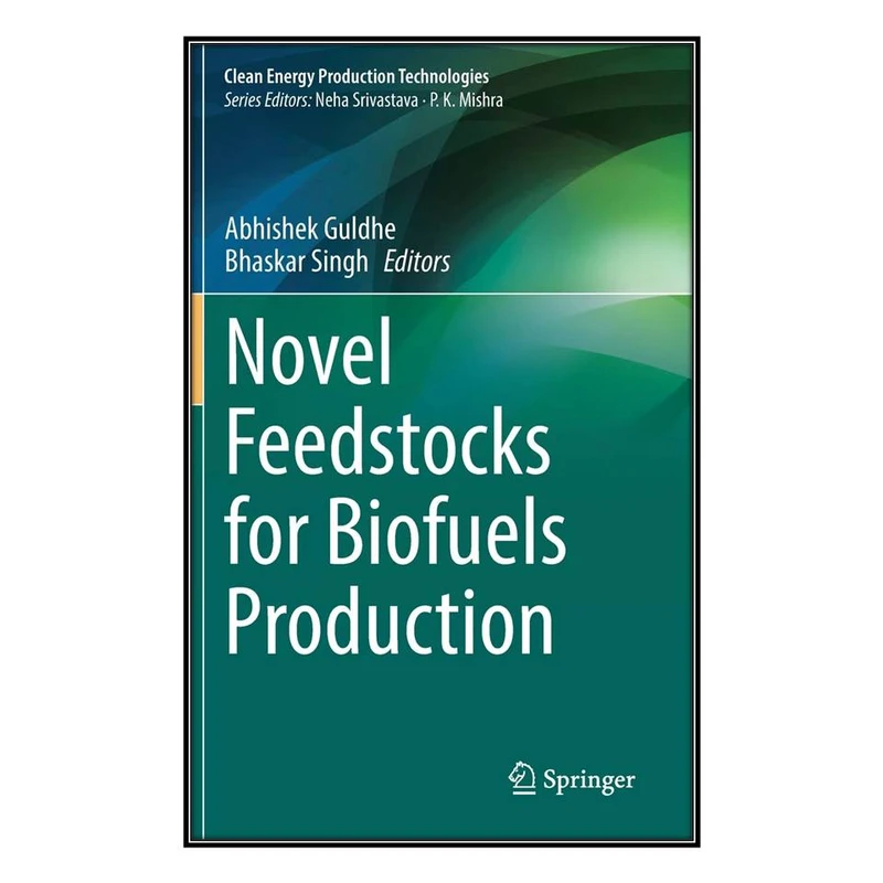  کتاب Novel Feedstocks for Biofuels Production اثر Abhishek Guldhe and Bhaskar Singh انتشارات مؤلفين طلايي