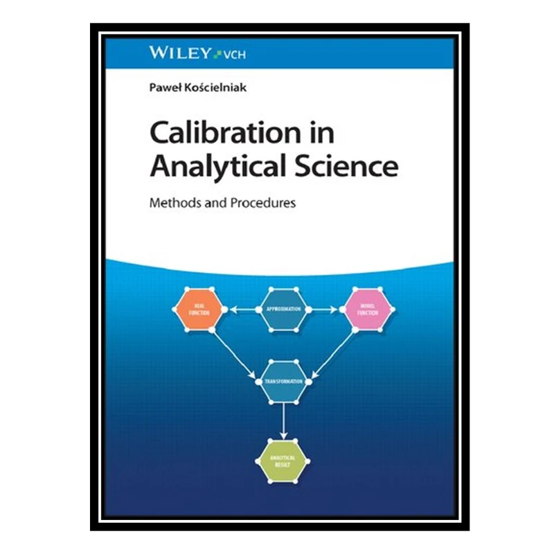 کتاب Calibration in Analytical Science: Methods and Procedures اثر Paweł Kościelniak انتشارات مؤلفین طلایی