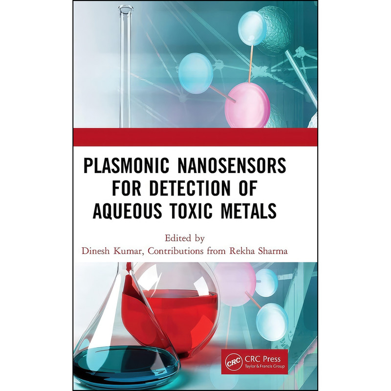 کتاب Plasmonic Nanosensors for Detection of Aqueous Toxic Metals اثر Dinesh Kumar and Rekha Sharma انتشارات CRC Press