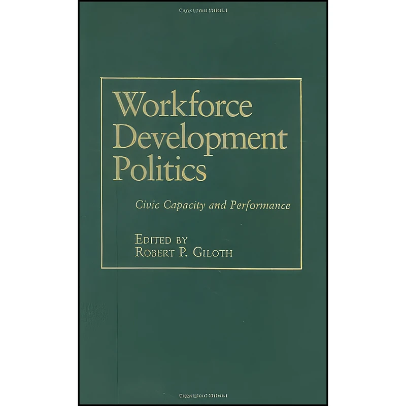 کتاب Workforce Development Politics اثر Dr Robert P Giloth انتشارات Temple University Press