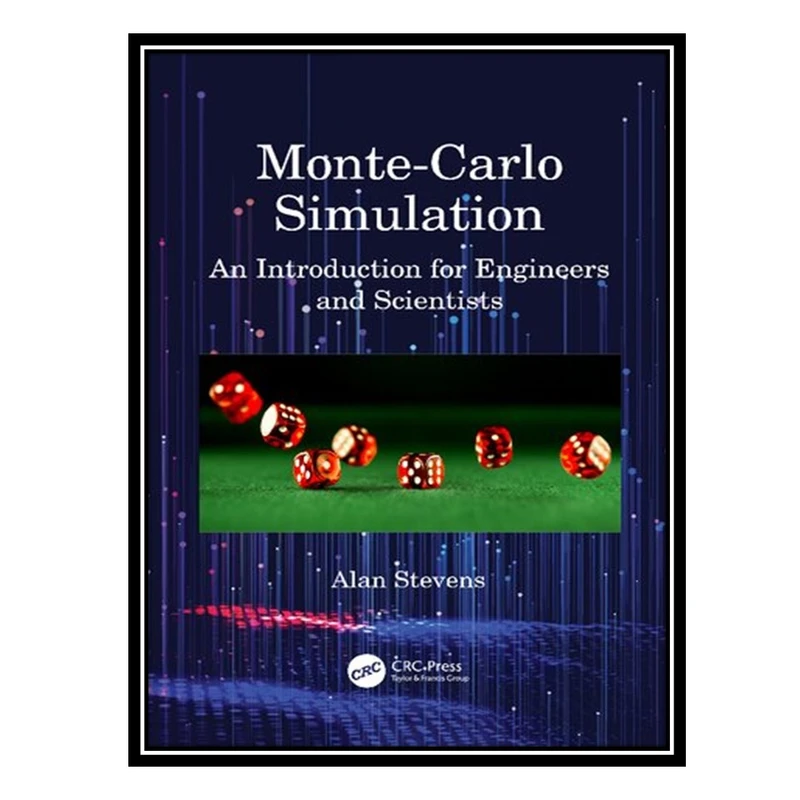 کتاب Monte-Carlo Simulation : An Introduction for Engineers and Scientists اثر Alan Stevens انتشارات مؤلفین طلایی