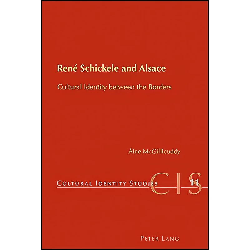 کتاب Rene Schickele and Alsace اثر aine McGillicuddy انتشارات تازه ها