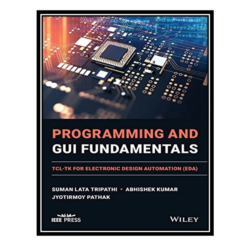 کتاب Programming and GUI Fundamentals: TCL-TK for Electronic Design Automation (EDA) اثر جمعی از نویسندگان انتشارات مؤلفین طلایی