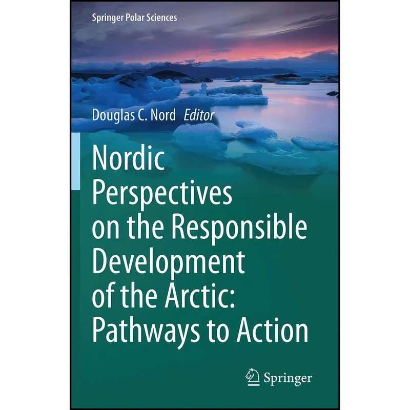 کتاب Nordic Perspectives on the Responsible Development of the Arctic اثر Douglas C. Nord انتشارات تازه ها