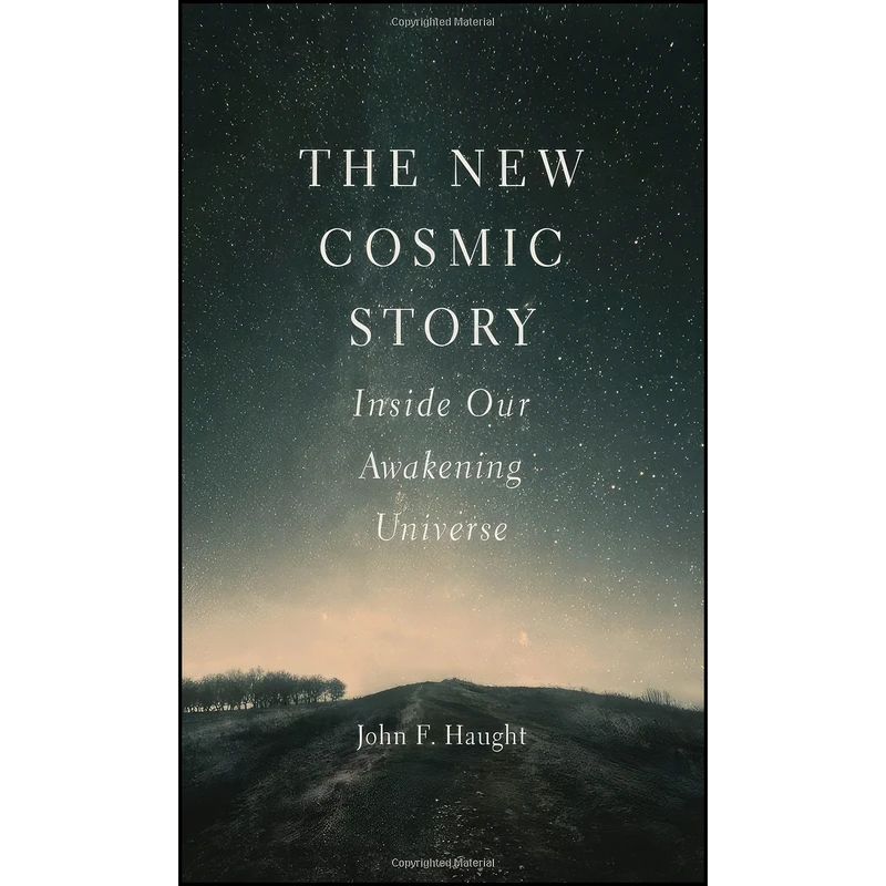 کتاب The New Cosmic Story اثر John F. Haught انتشارات Yale University Press