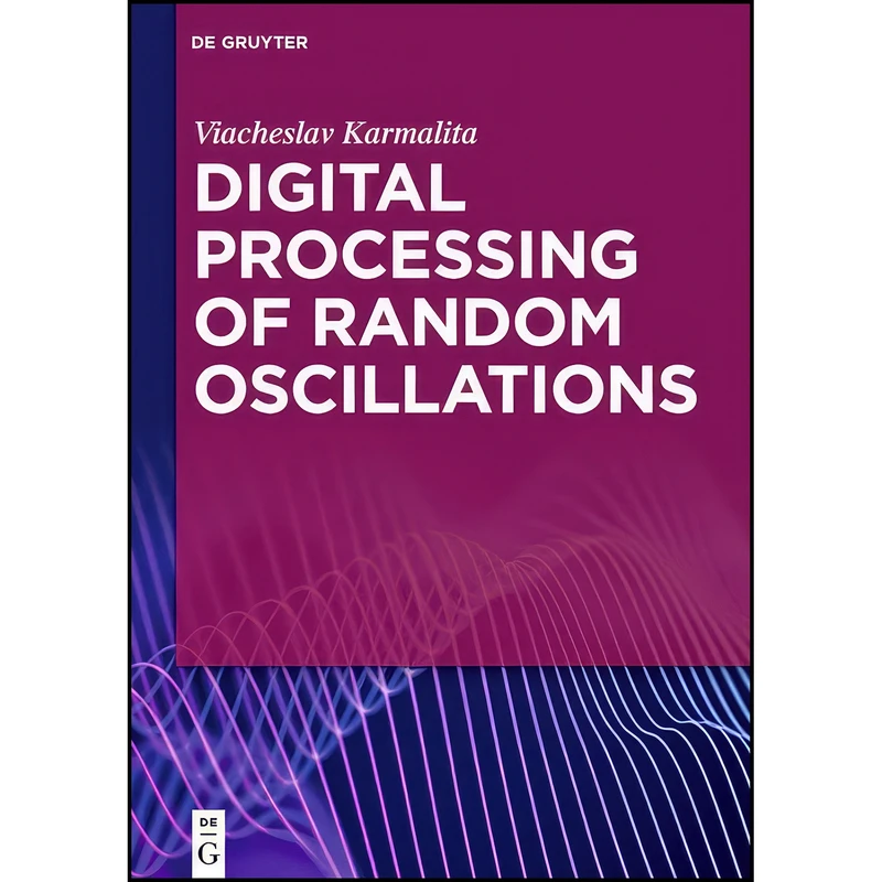 کتاب Digital Processing of Random Oscillation اثر Viacheslav Karmalita انتشارات De Gruyter