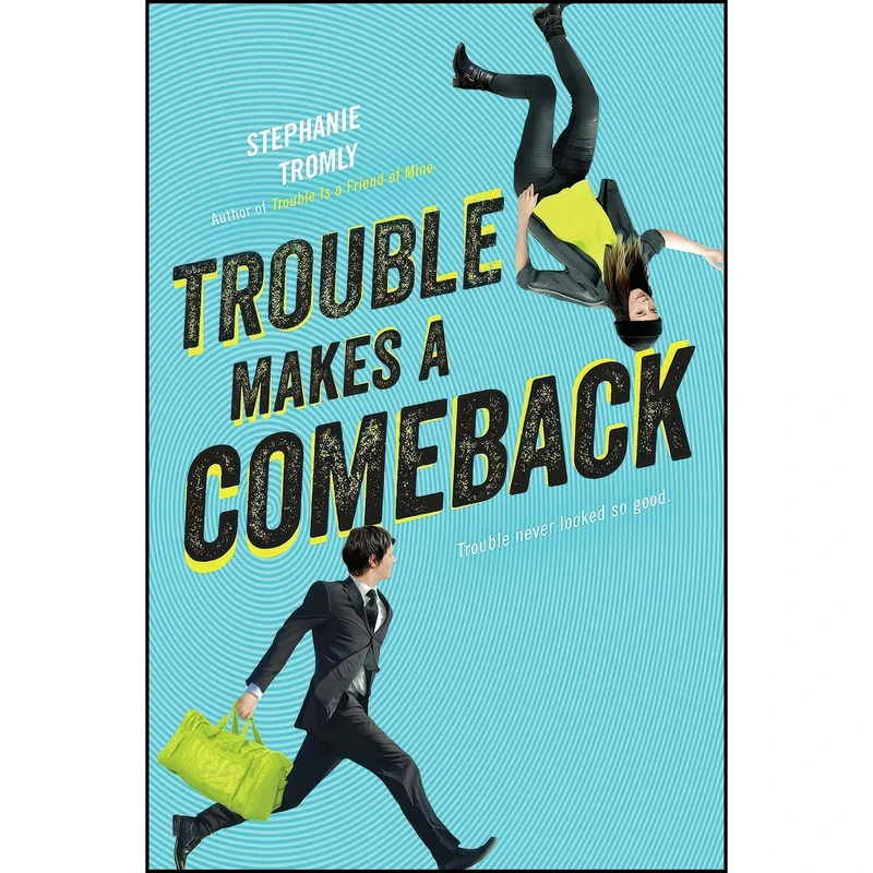 کتاب Trouble Makes a Comeback اثر Stephanie Tromly انتشارات Speak