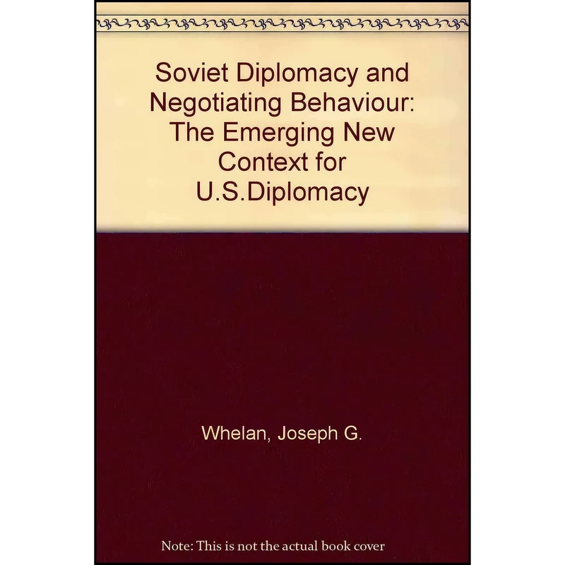 کتاب Soviet Diplomacy And Negotiating Behavior اثر Joseph G. Whelan انتشارات Westview Press