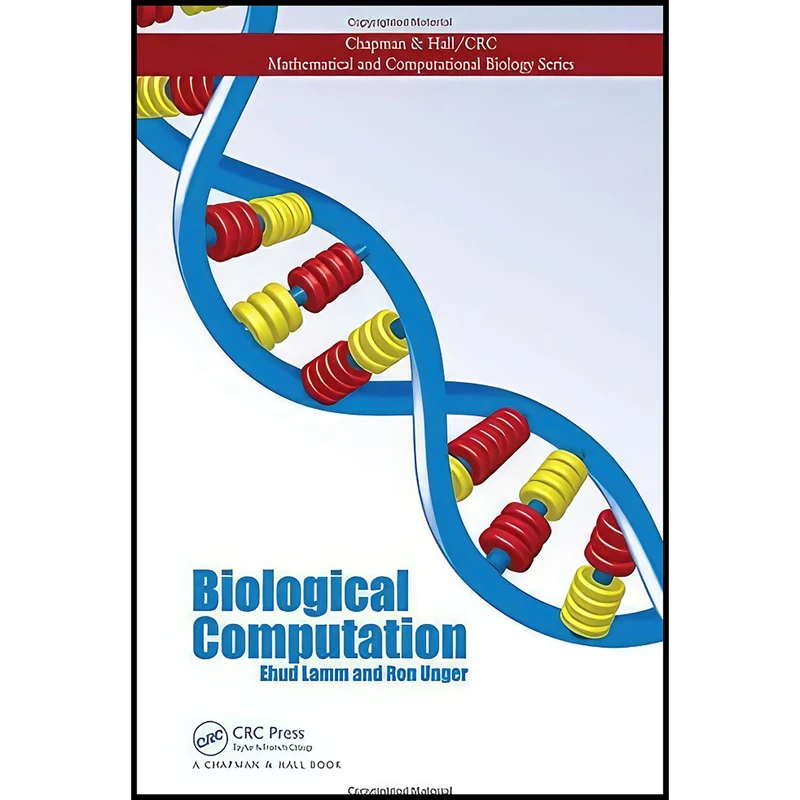 کتاب Biological Computation  اثر Ehud Lamm and Ron Unger انتشارات Chapman and Hall/CRC