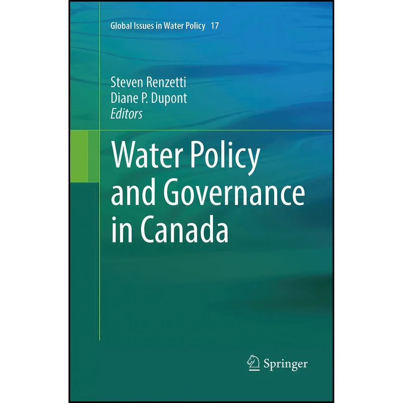 کتاب Water Policy and Governance in Canada  اثر Steven Renzetti and Diane P. Dupont انتشارات Springer