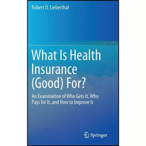 کتاب What Is Health Insurance  اثر Robert D. Lieberthal انتشارات Springer