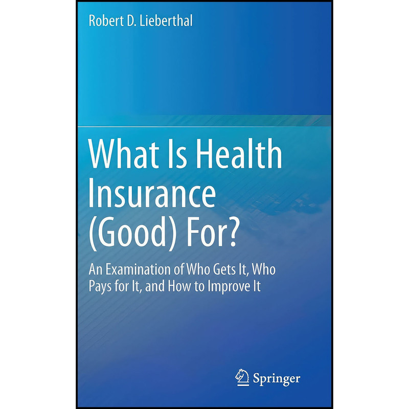 کتاب What Is Health Insurance اثر Robert D. Lieberthal انتشارات Springer