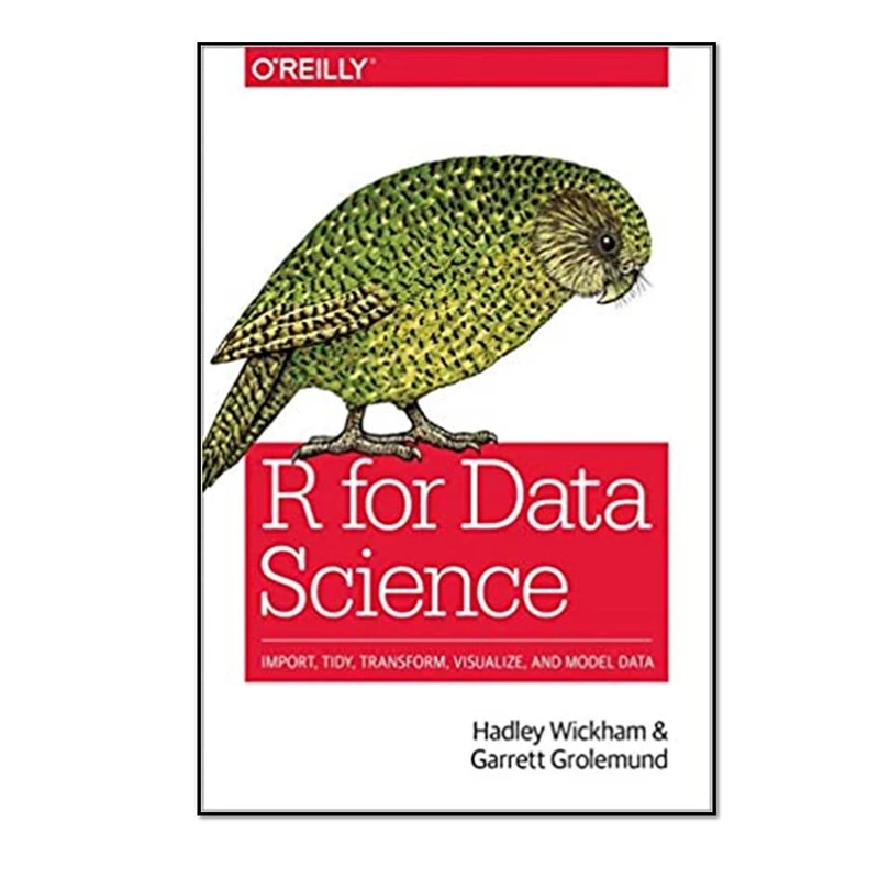 کتاب R for Data Science: Import, Tidy, Transform, Visualize, and Model Data 1st Edition اثر Hadley Wickham & Garrett Grolemund انتشارات مؤلفین طلایی
