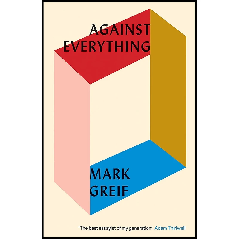 کتاب Against Everything اثر Mark Greif انتشارات Verso Books