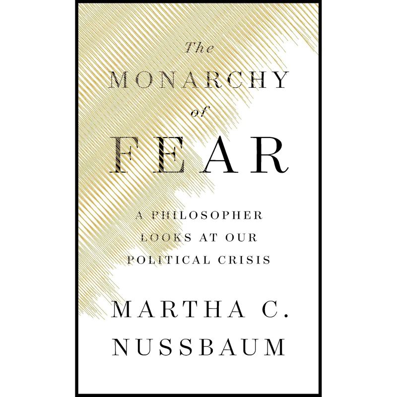 کتاب The Monarchy of Fear اثر Martha C. Nussbaum انتشارات Simon & Schuster