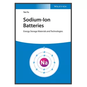  کتاب Sodium-Ion Batteries اثر Yan Yu انتشارات مؤلفين طلايي