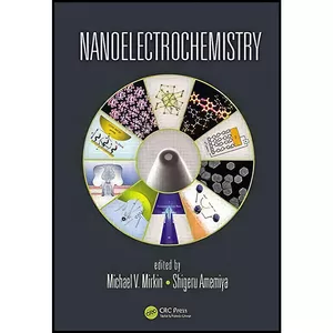 کتاب Nanoelectrochemistry اثر جمعي از نويسندگان انتشارات CRC Press