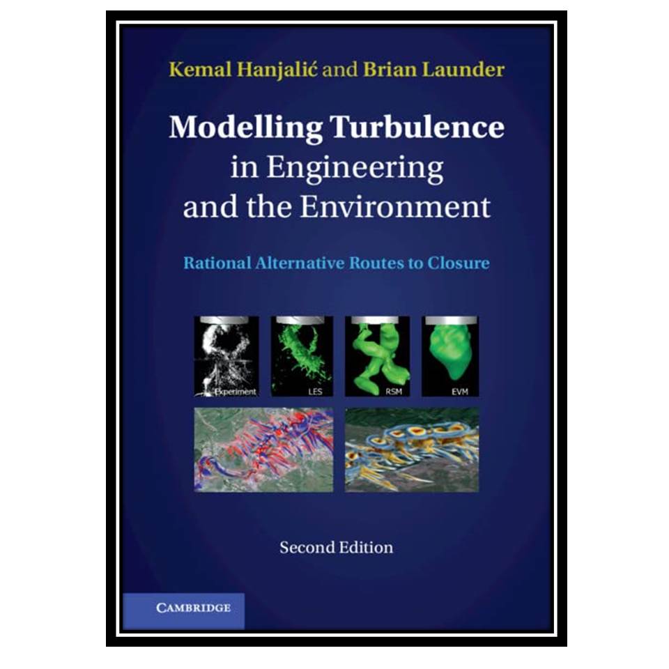 کتاب Modelling Turbulence in Engineering and the Environment اثر Kemal Hanjalić, Brian Launder انتشارات مؤلفین طلایی