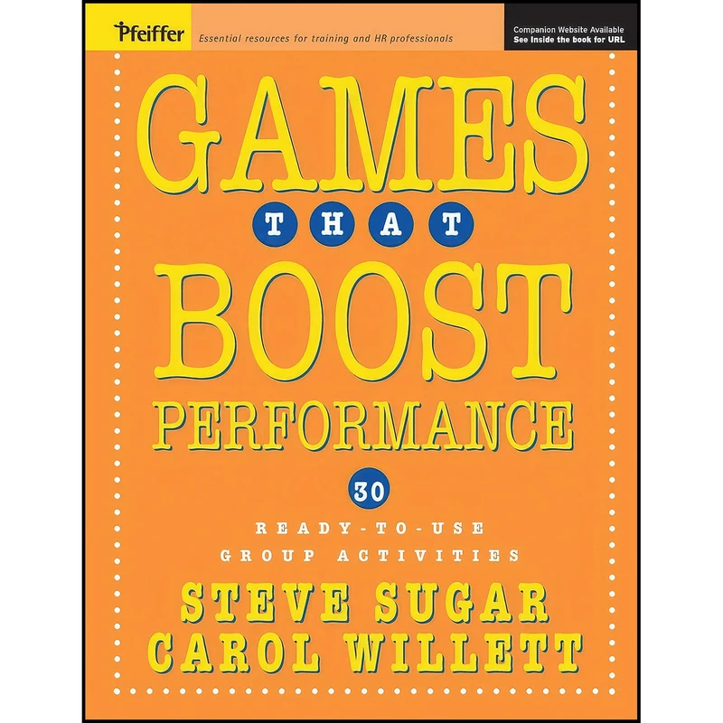 کتاب Games That Boost Performance اثر Steve Sugar and Carol Willett انتشارات Pfeiffer